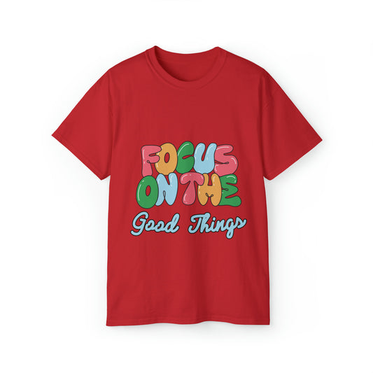 FOCUS ON THE GOOD THINGS Unisex Ultra Cotton Tee