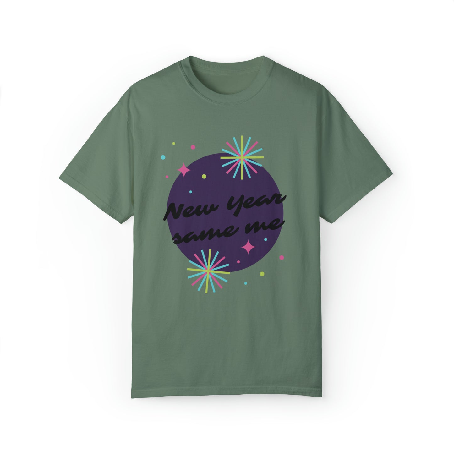 NEW YEAR SAME ME TEE Unisex Garment-Dyed T-shirt