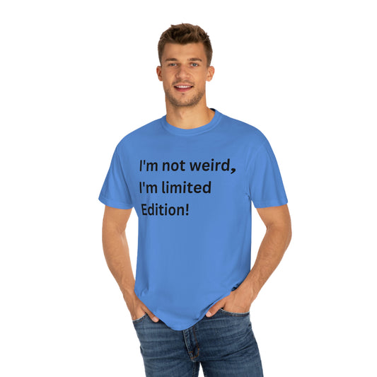 Not weird Limited edition! Unisex Garment-Dyed T-shirt