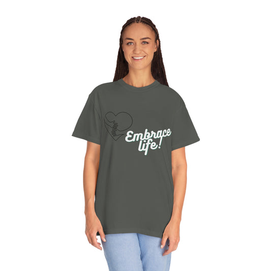 Embrace Life!  (Charcoal) Unisex Garment-Dyed T-shirt