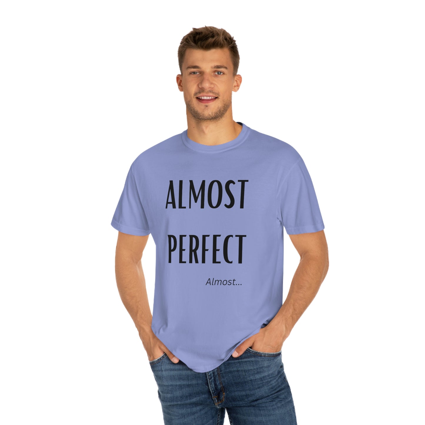 Almost Perfect Unisex Garment-Dyed T-shirt